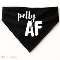Petty AF  USA-Made Doggie Bandana thumb 0
