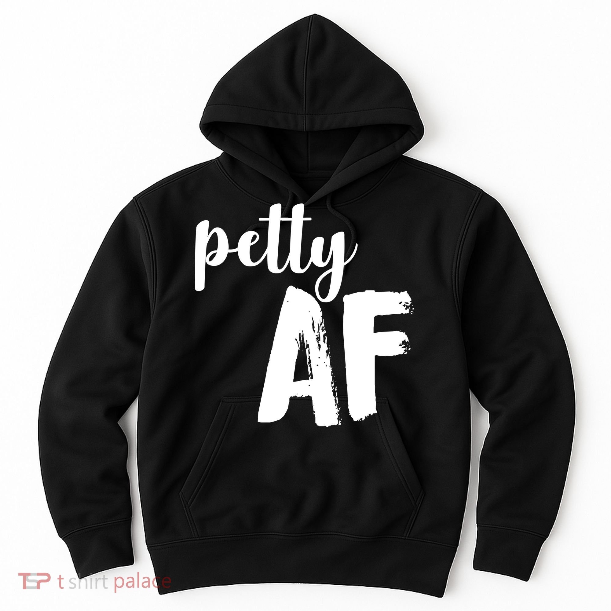 Petty AF  Hoodie