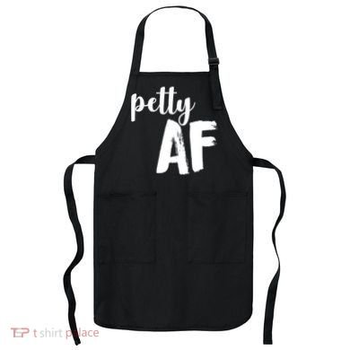 Petty AF  Apron