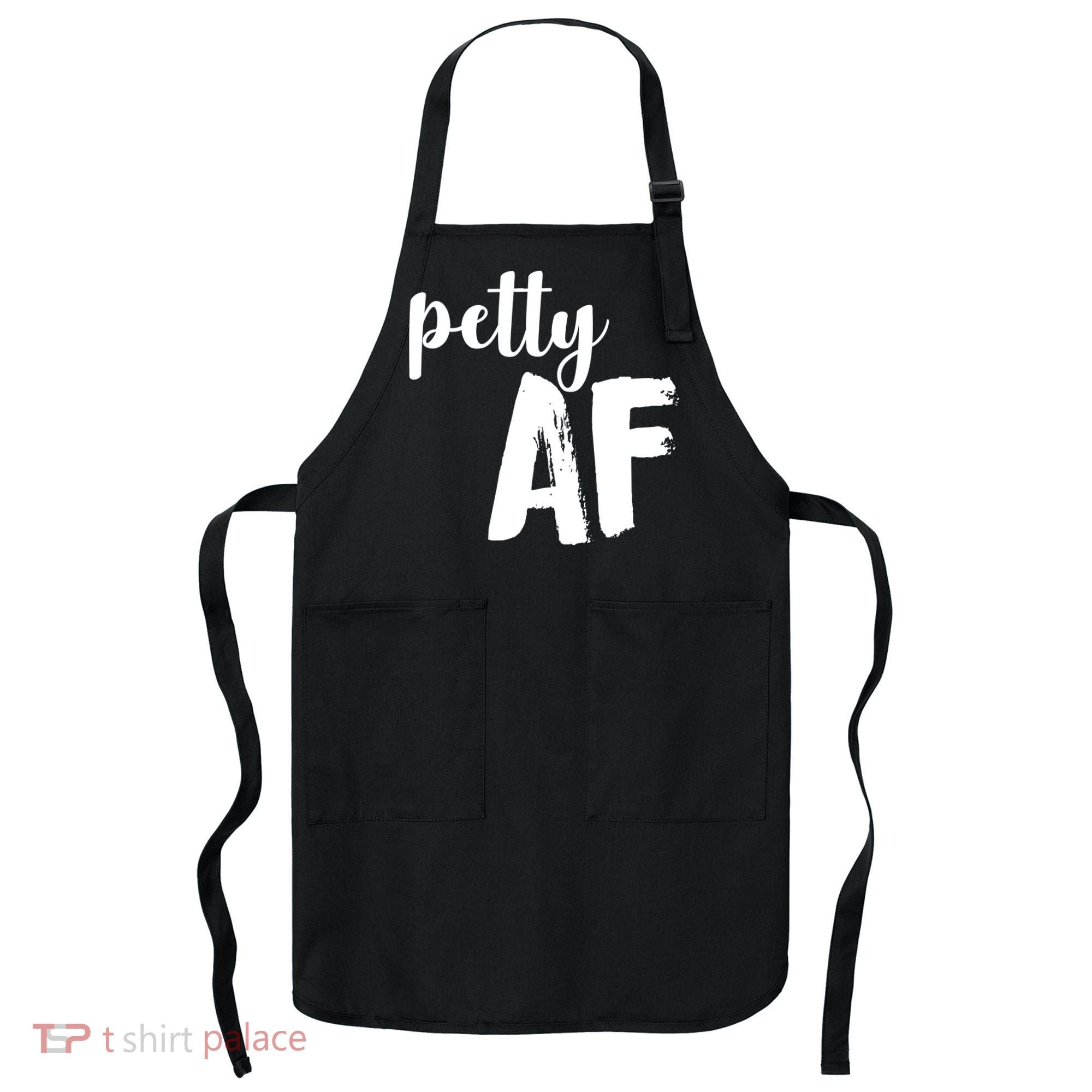 Petty AF  Apron