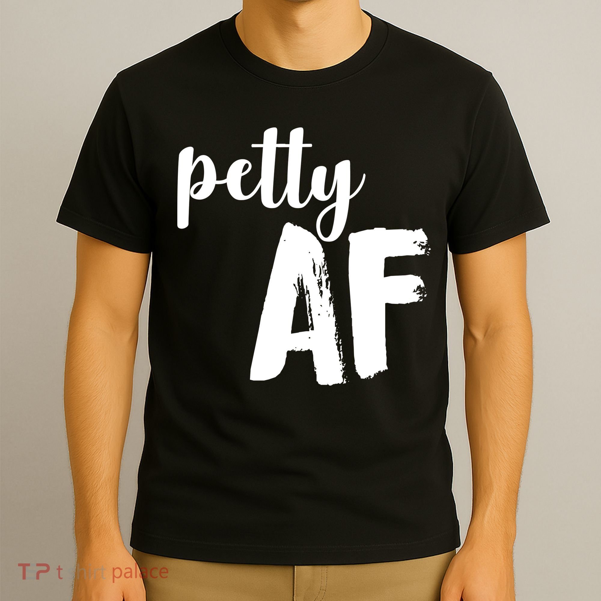 Petty AF  T-Shirt
