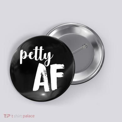 Petty AF  Button