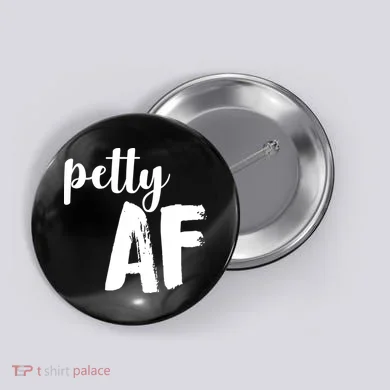 Petty AF  Button