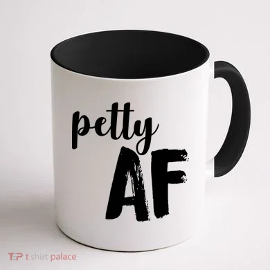 Petty AF  Coffee Mug back