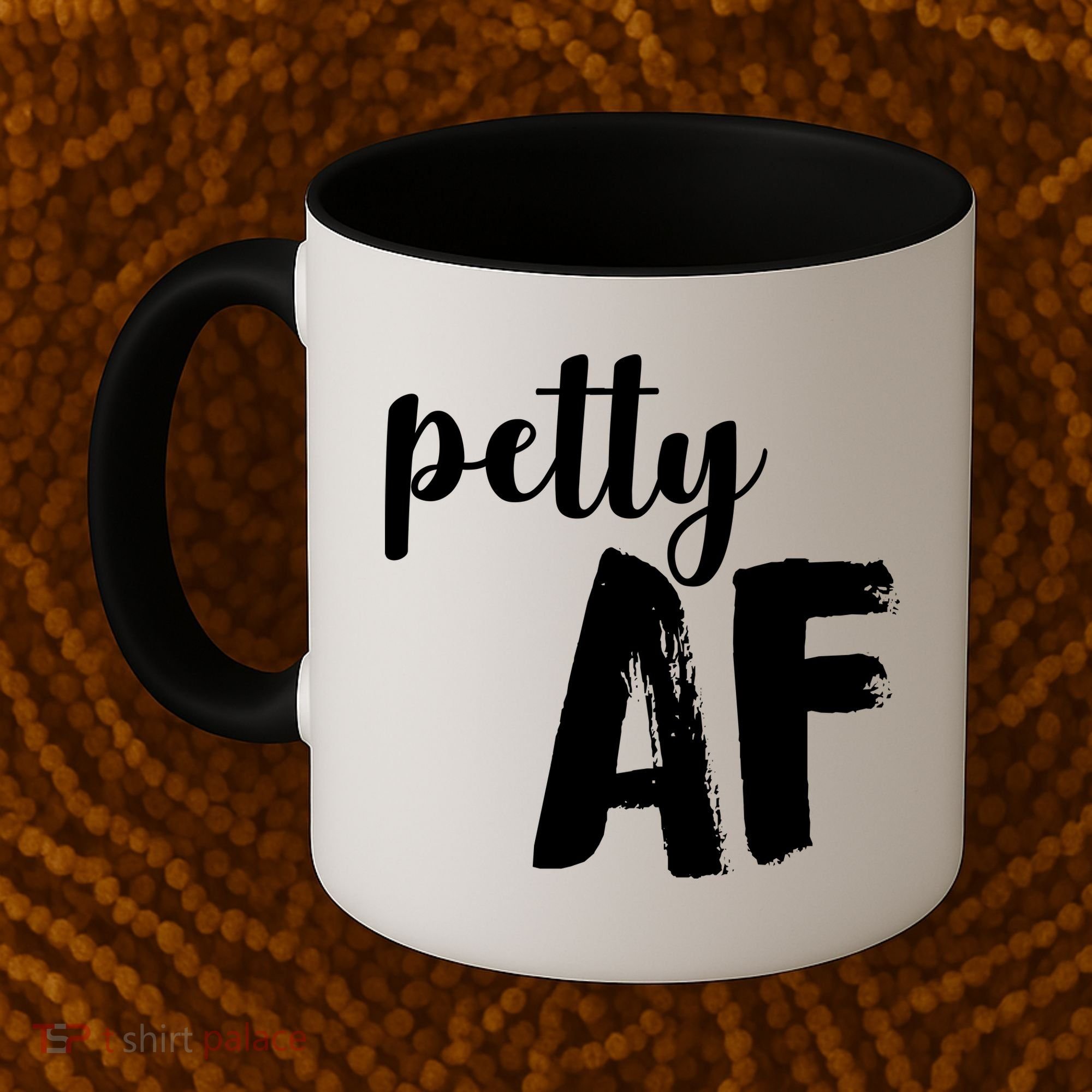 Petty AF  Coffee Mug