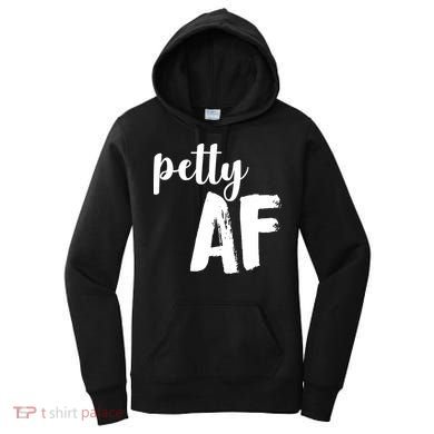Petty AF  Women's Hoodie