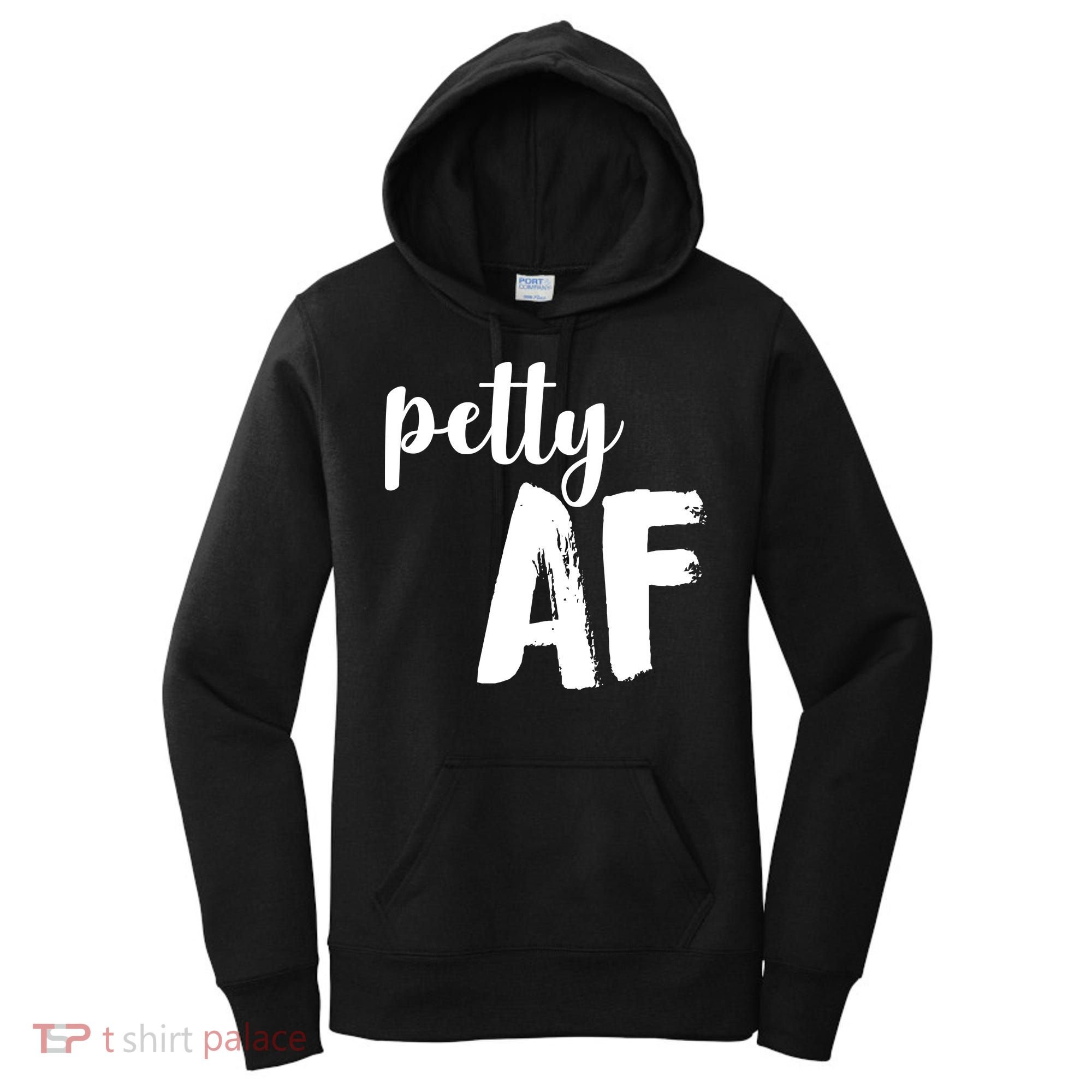 Petty AF  Women's Hoodie