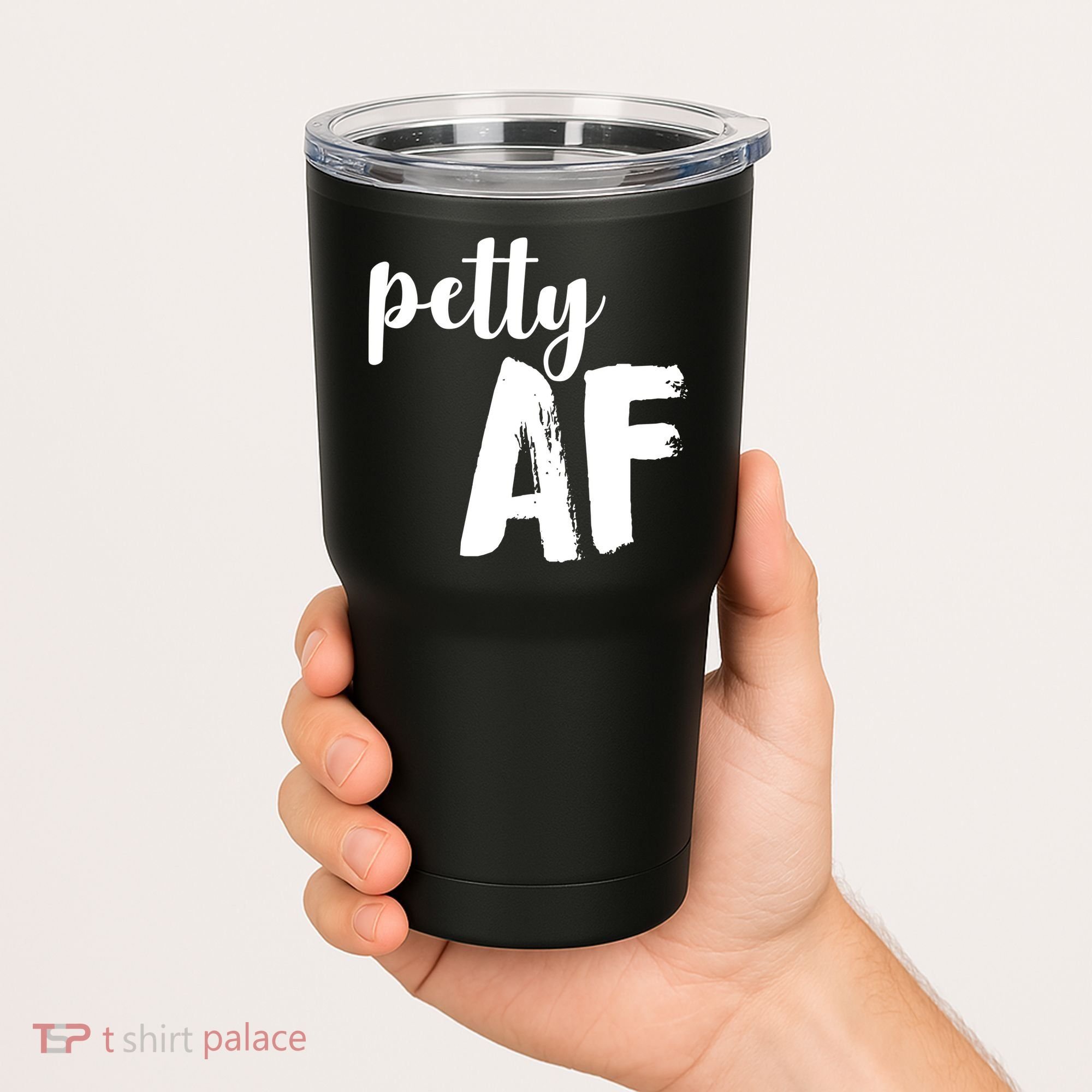 Petty AF  Tumbler