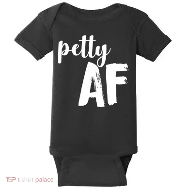 Petty AF  Baby Bodysuit