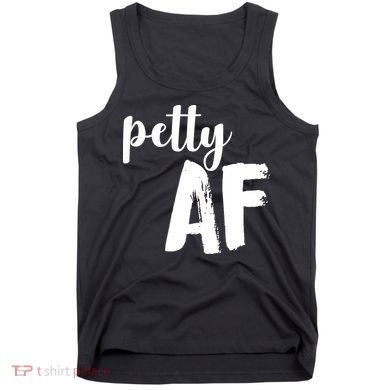 Petty AF  Tank Top