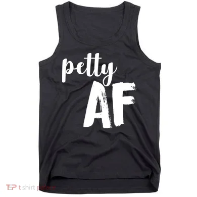 Petty AF  Tank Top