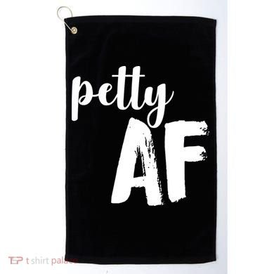 Petty AF  Golf Towel