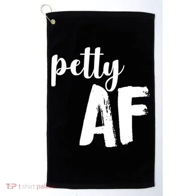 Petty AF  Golf Towel