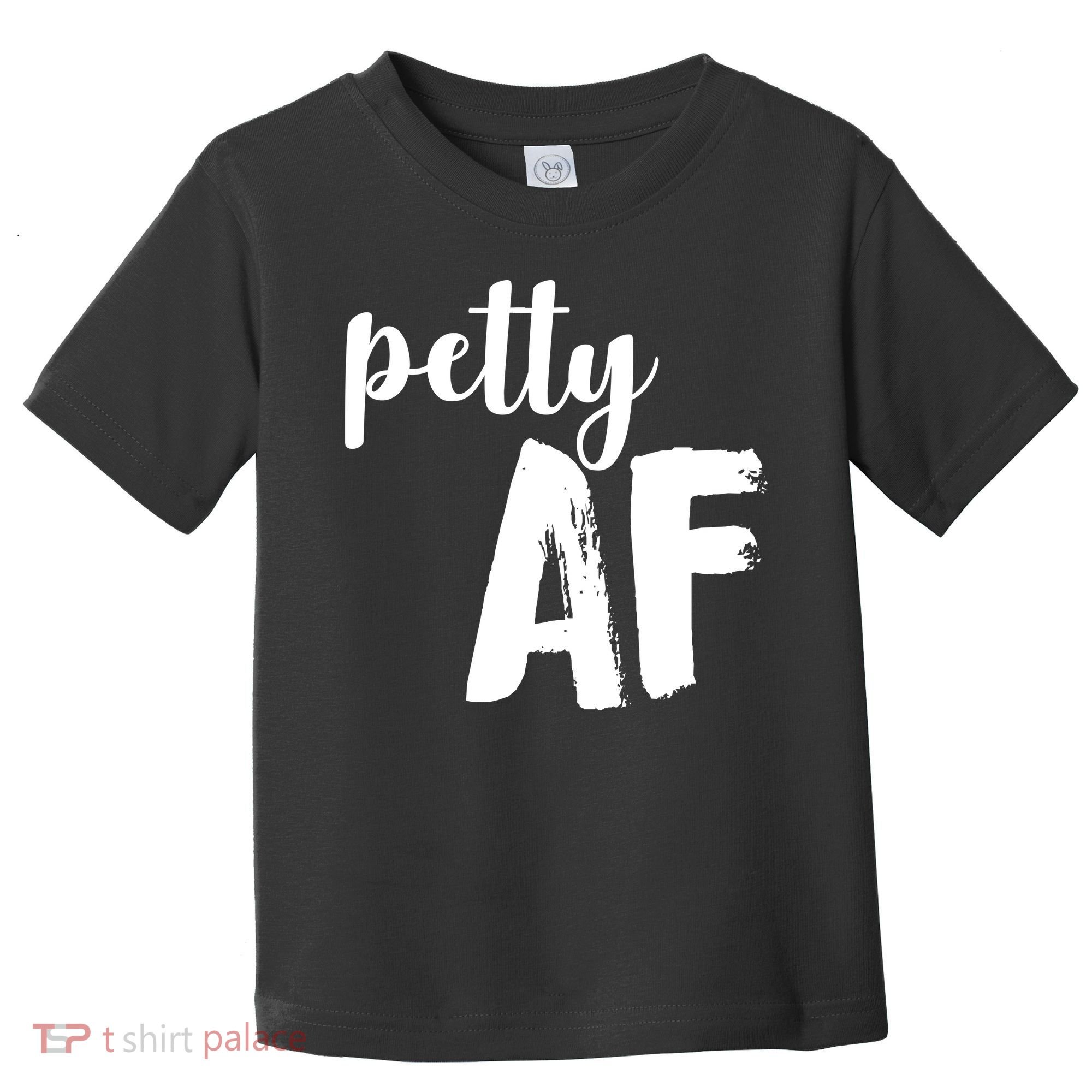Petty AF  Toddler T-Shirt
