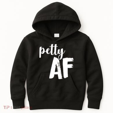 Petty AF  Kids Hoodie
