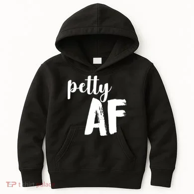 Petty AF  Kids Hoodie