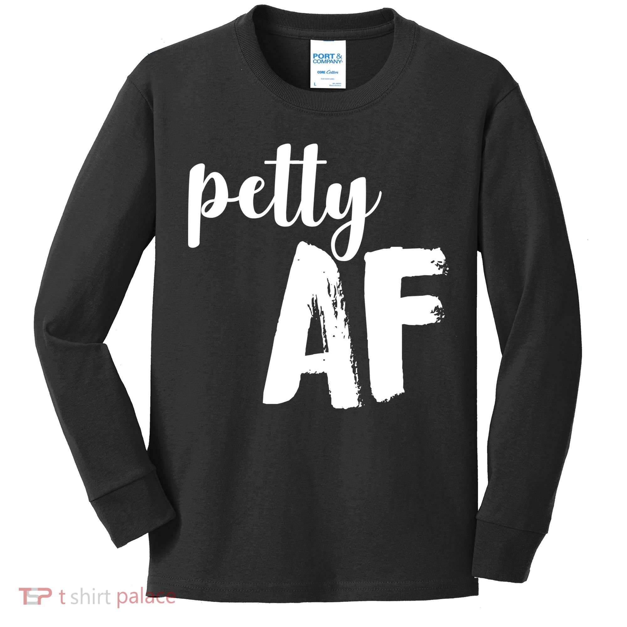 Petty AF  Kids Long Sleeve Shirt
