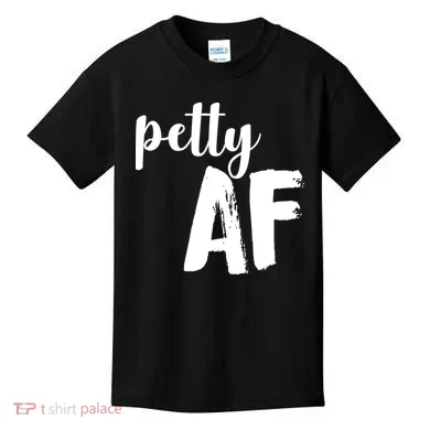 Petty AF  Kids T-Shirt