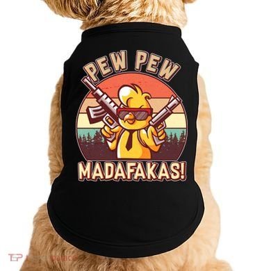 Pew Pew Madafakas Chick Chicken Doggie Tank