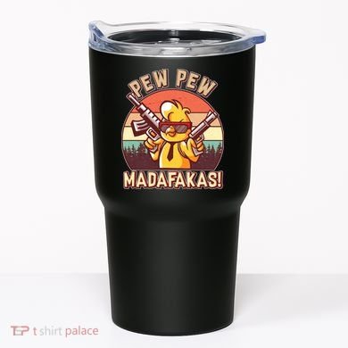 Pew Pew Madafakas Chick Chicken Tumbler