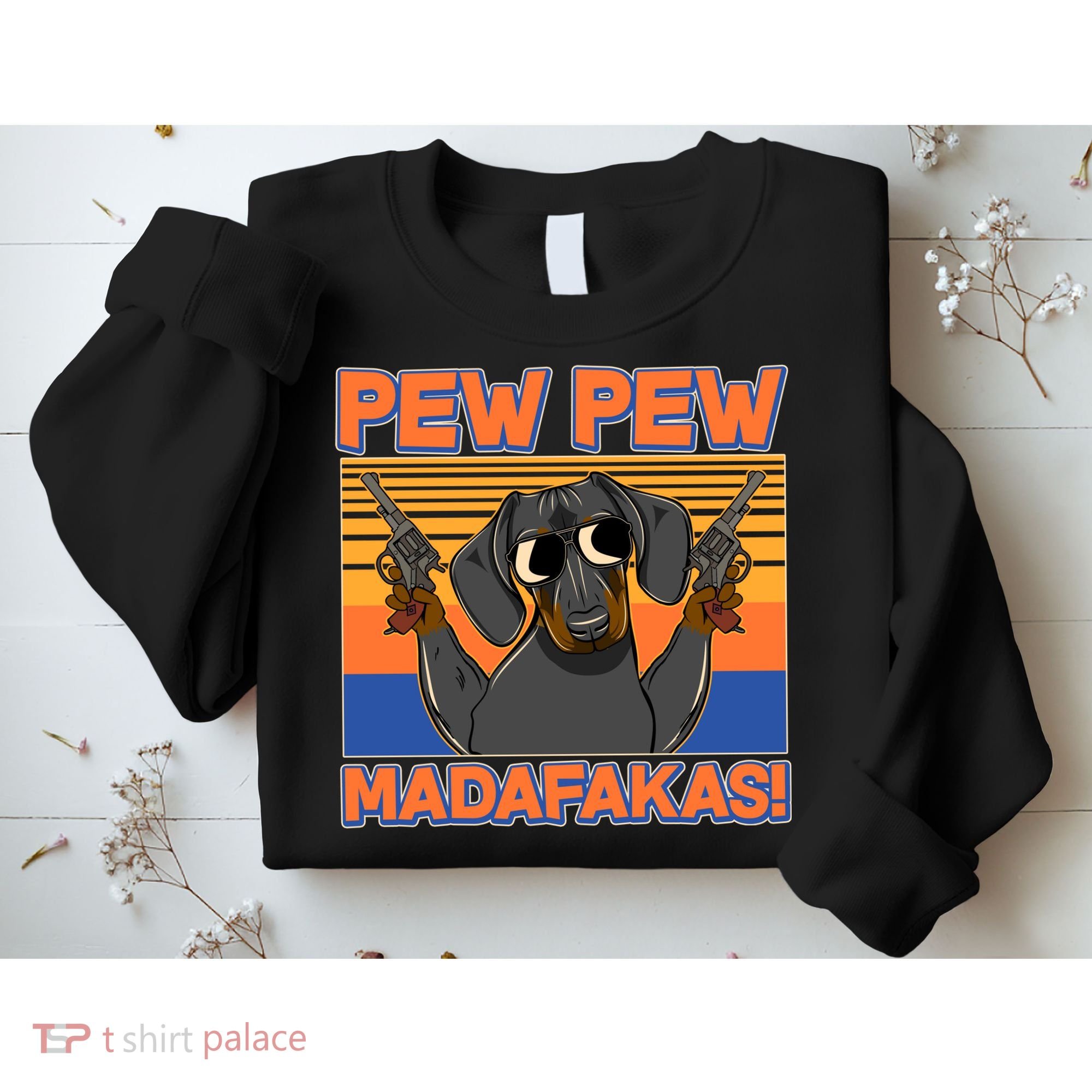 Pew Pew Madafakas Dachshund Dog Sweatshirt