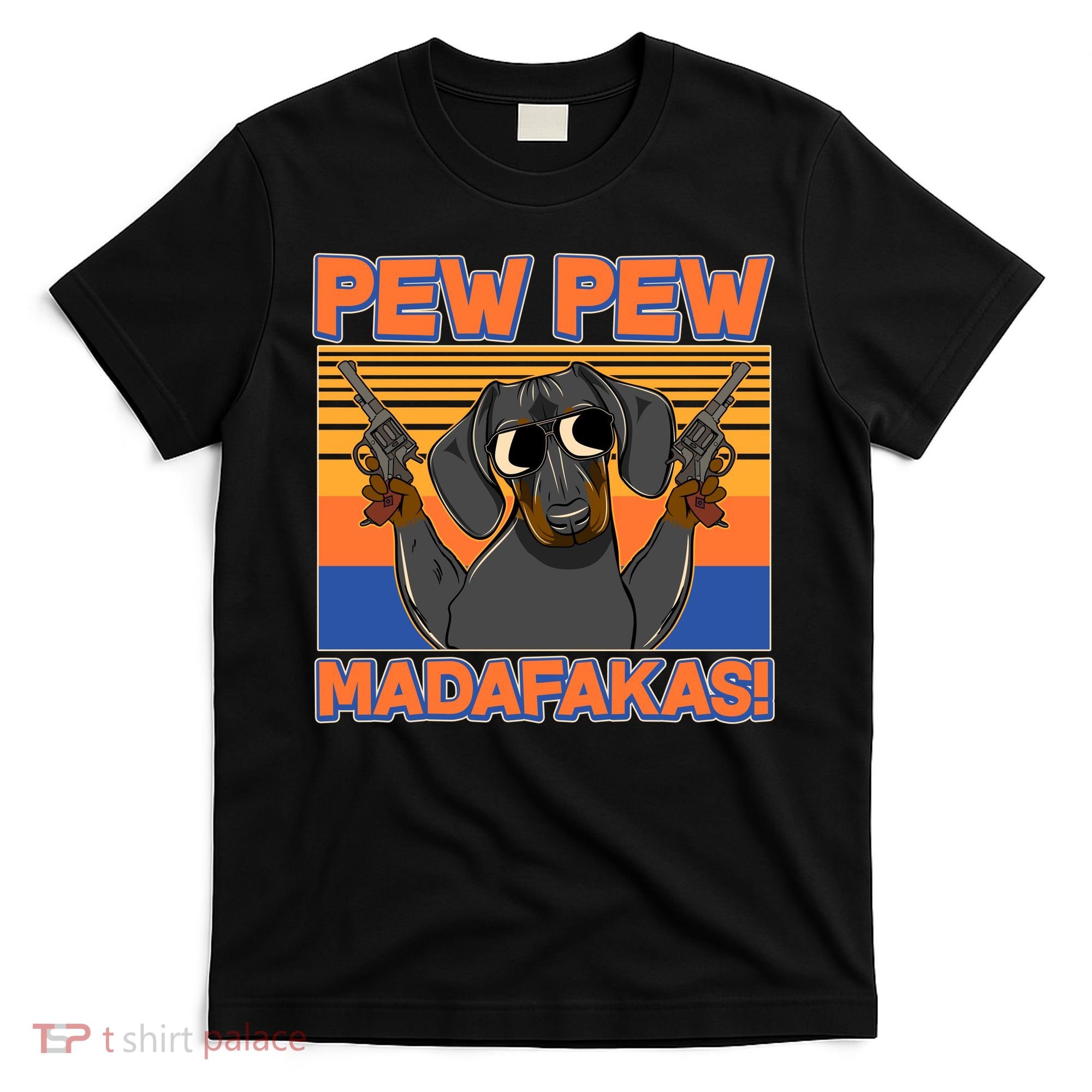 Pew Pew Madafakas Dachshund Dog T-Shirt