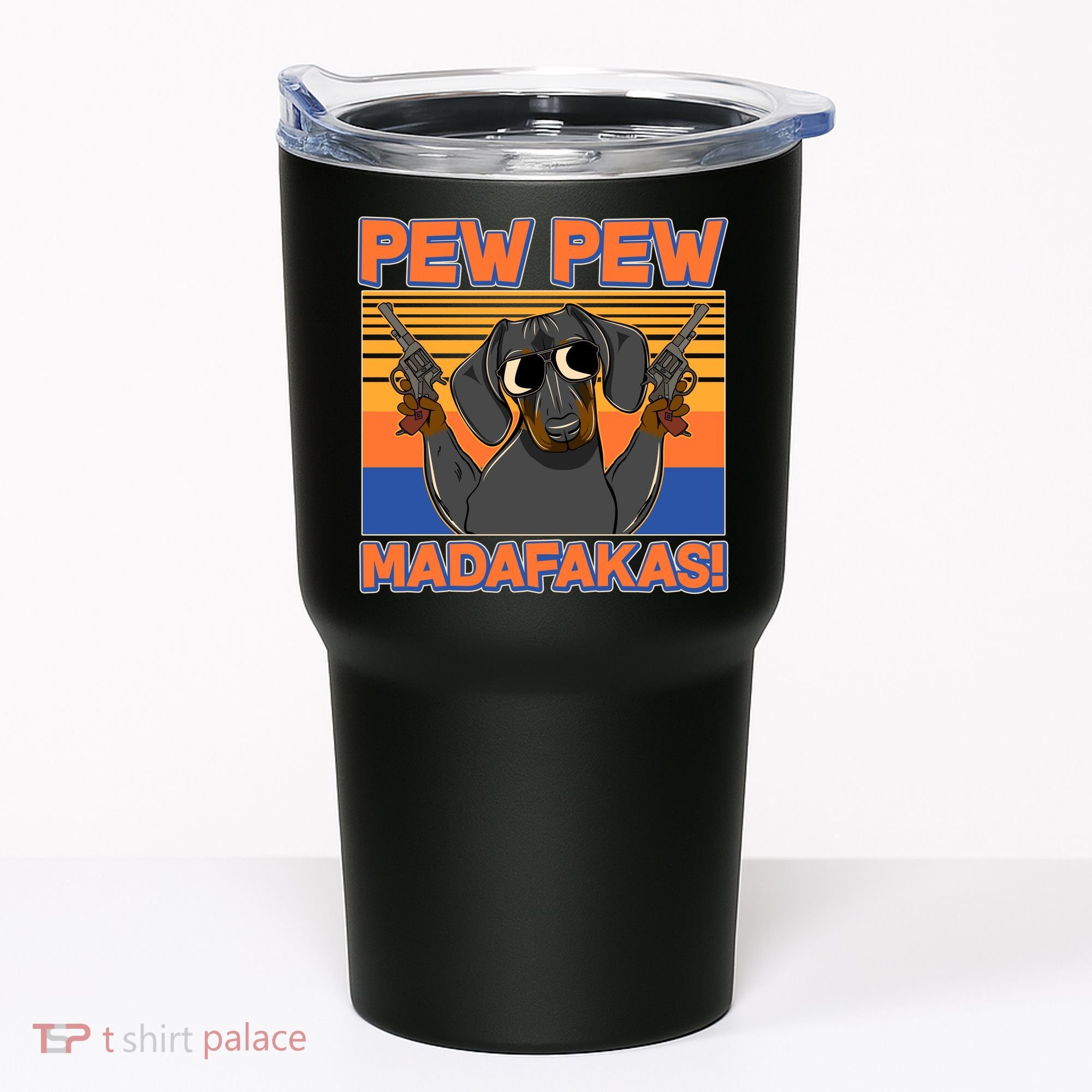 Pew Pew Madafakas Dachshund Dog Tumbler