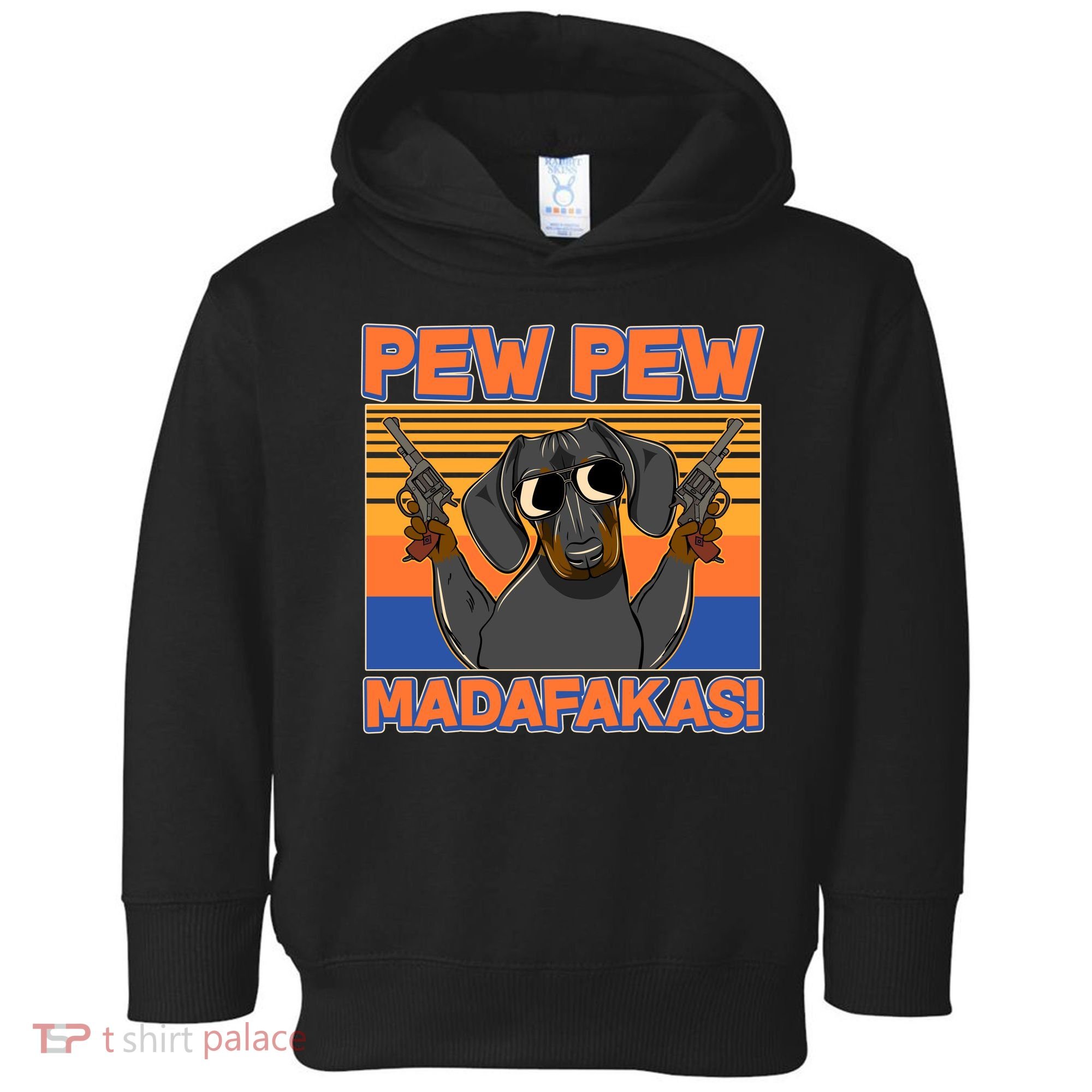 Pew Pew Madafakas Dachshund Dog Toddler Hoodie