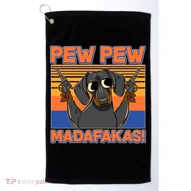 Pew Pew Madafakas Dachshund Dog Golf Towel