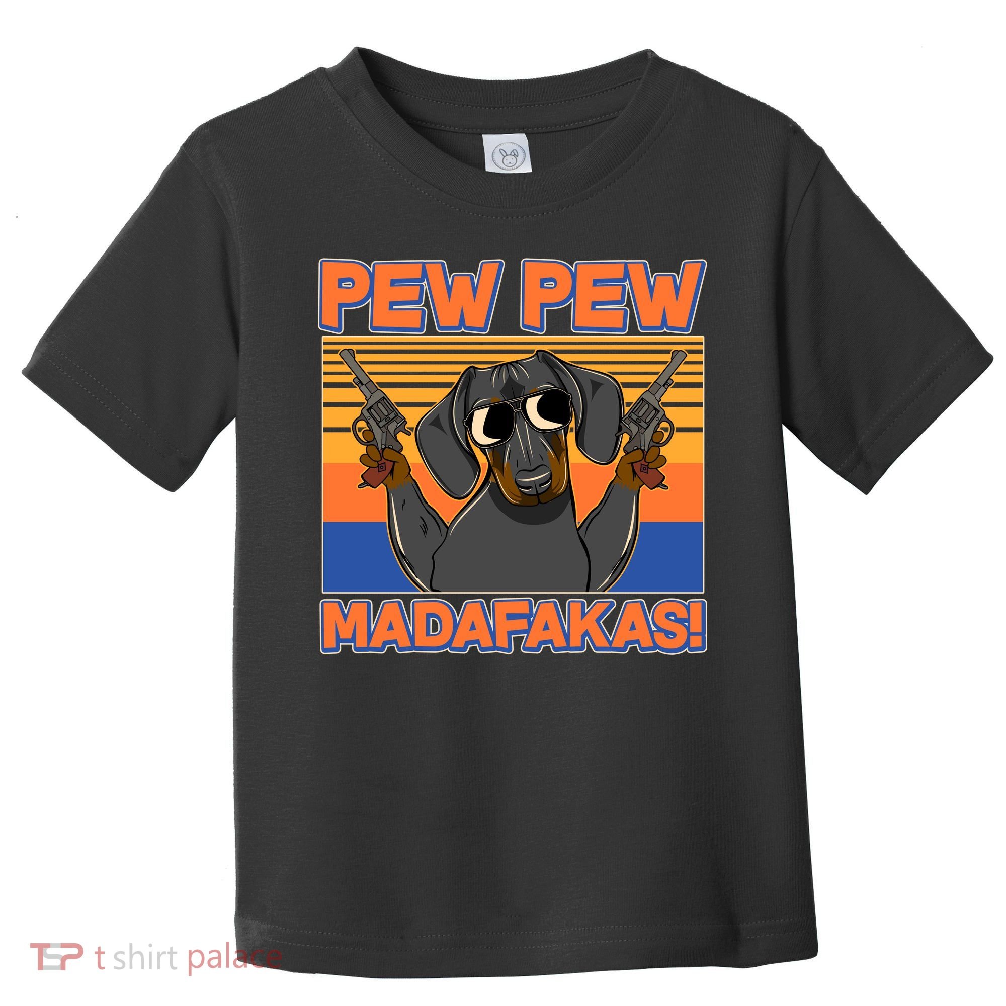 Pew Pew Madafakas Dachshund Dog Toddler T-Shirt