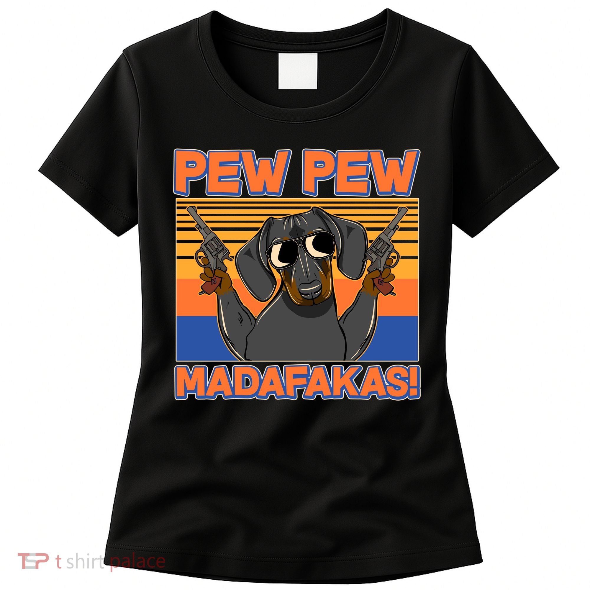 Pew Pew Madafakas Dachshund Dog Women's T-Shirt