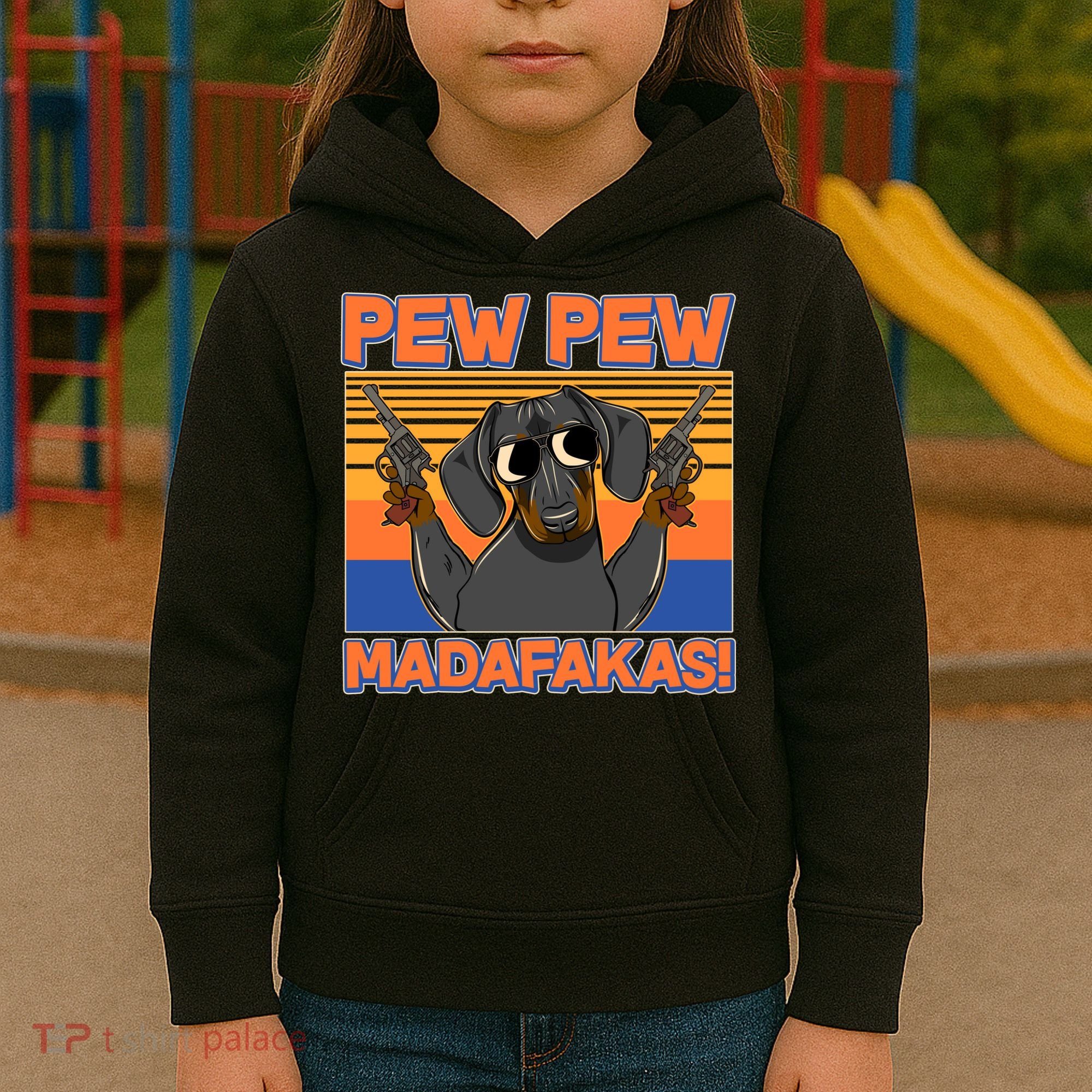 Pew Pew Madafakas Dachshund Dog Kids Hoodie