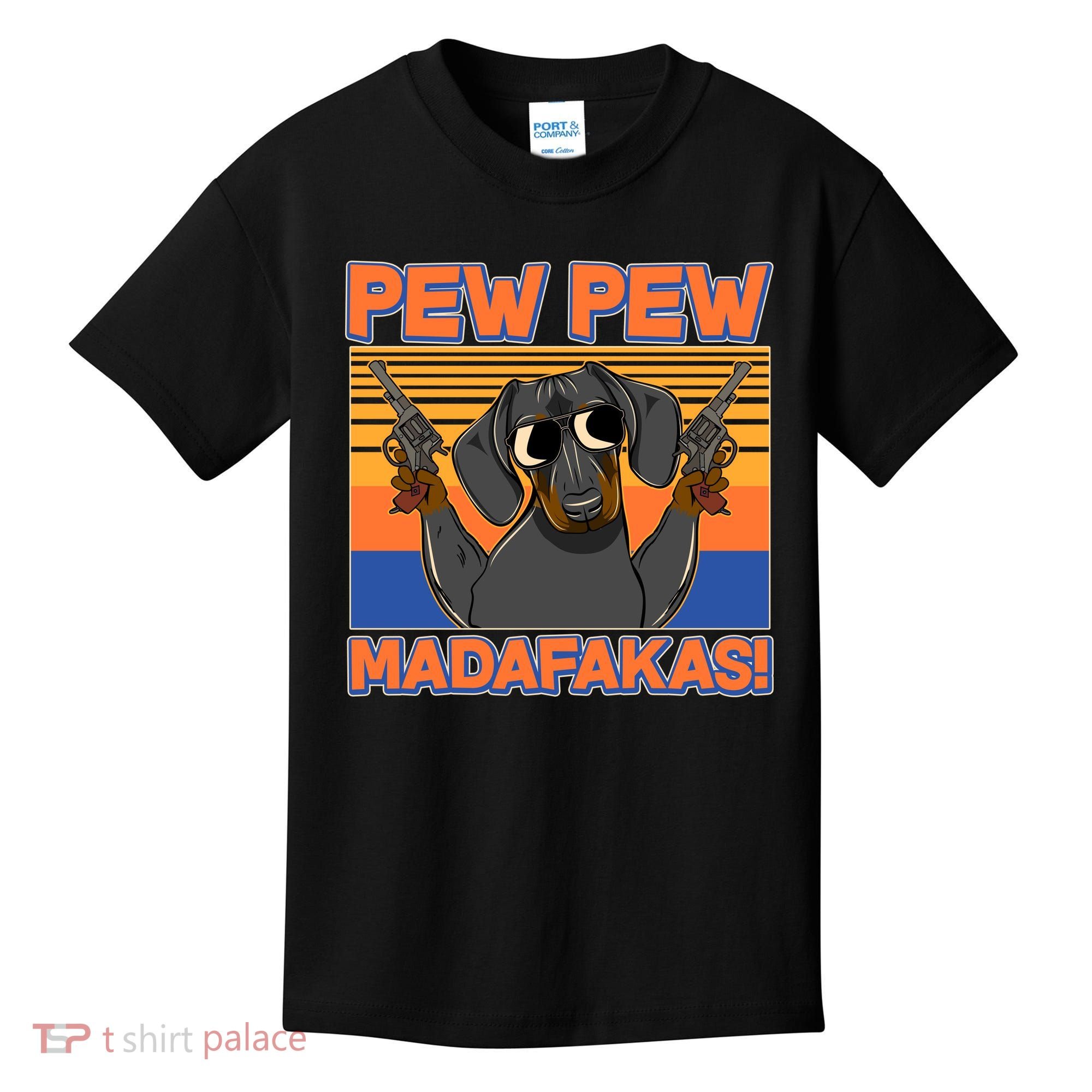 Pew Pew Madafakas Dachshund Dog Kids T-Shirt