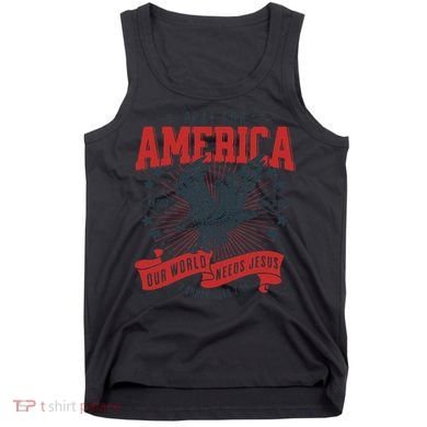 Pray For America In God We Trust Our World Needs Jesus Tank Top