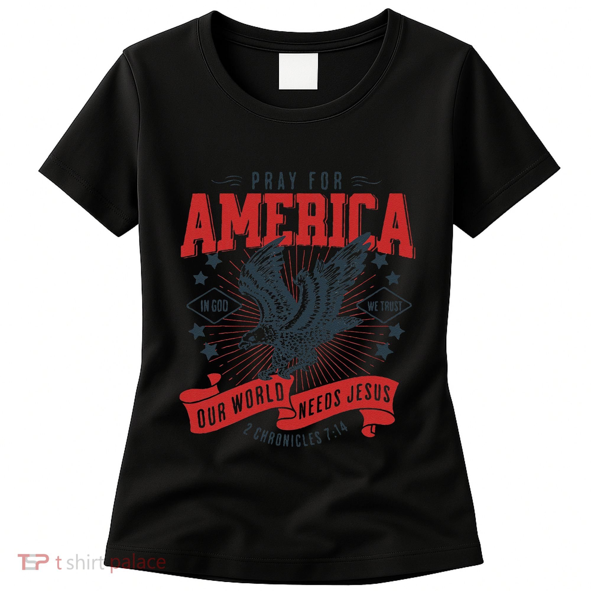 Pray For America In God We Trust Our World Needs Jesus Women's T-Shirt