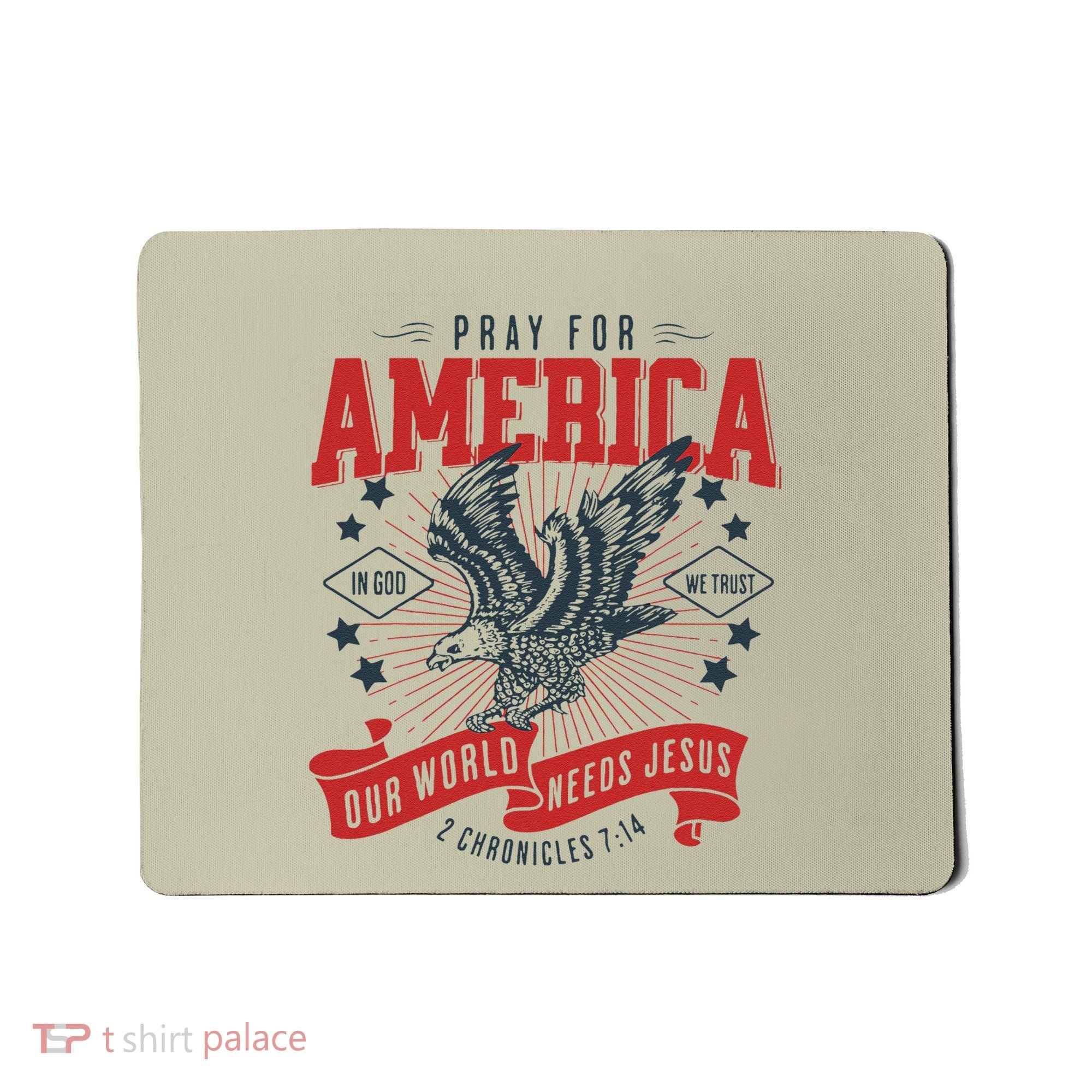 Pray For America In God We Trust Our World Needs Jesus Mousepad