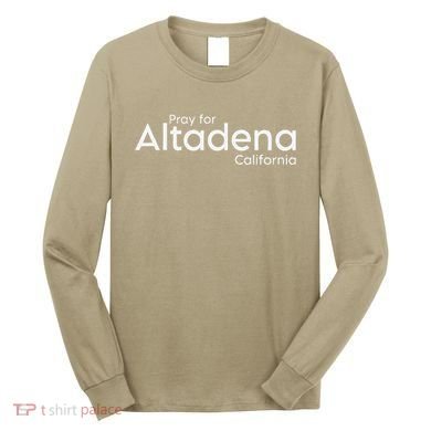 Pray For Altadena California Long Sleeve Shirt