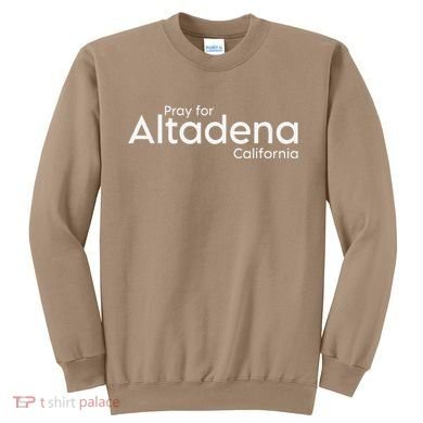 Pray For Altadena California Sweatshirt