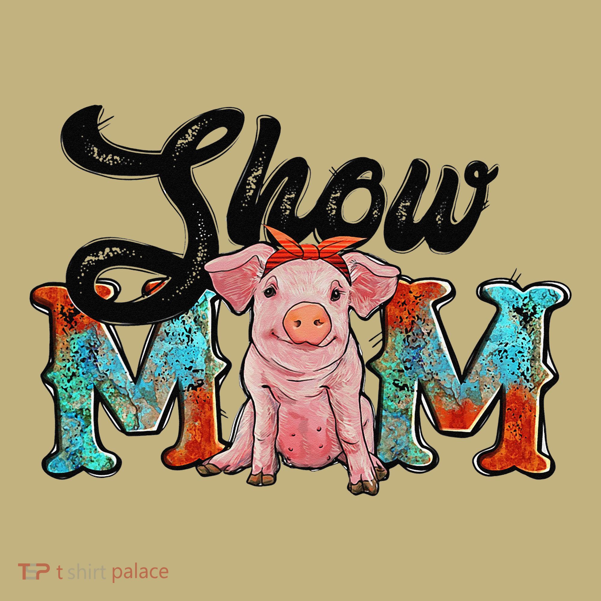 Pig Farm Animals Cow Tag Pig Western Mom Sunflower Show Mom T-Shirt
