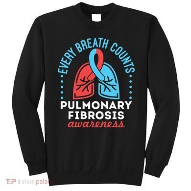 Pulmonary Fibrosis Awareness Every Breath Counts  Sweatshirt