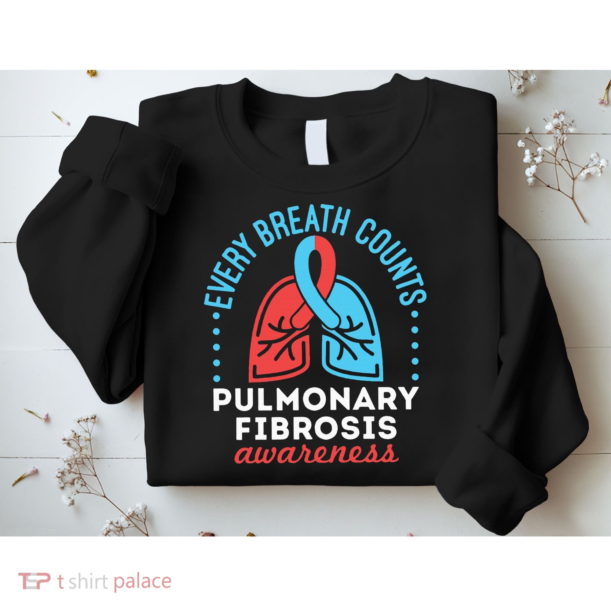 Pulmonary Fibrosis Awareness Every Breath Counts  Sweatshirt