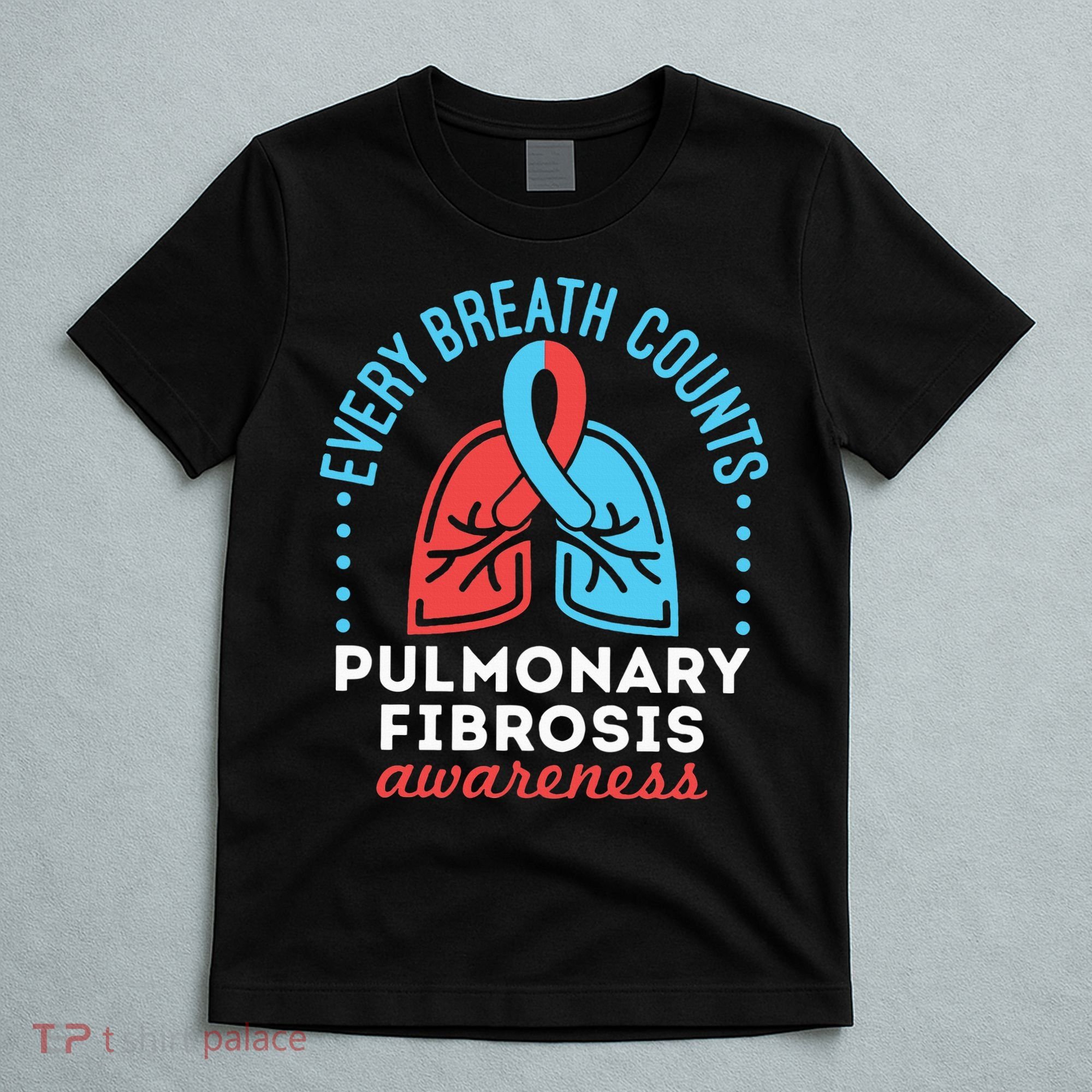 Pulmonary Fibrosis Awareness Every Breath Counts  T-Shirt