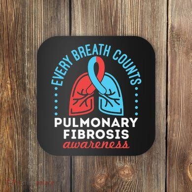 Pulmonary Fibrosis Awareness Every Breath Counts  Coaster