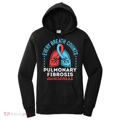 Pulmonary Fibrosis Awareness Every Breath Counts  Women's Hoodie