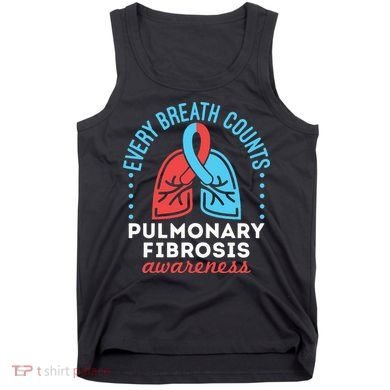 Pulmonary Fibrosis Awareness Every Breath Counts  Tank Top