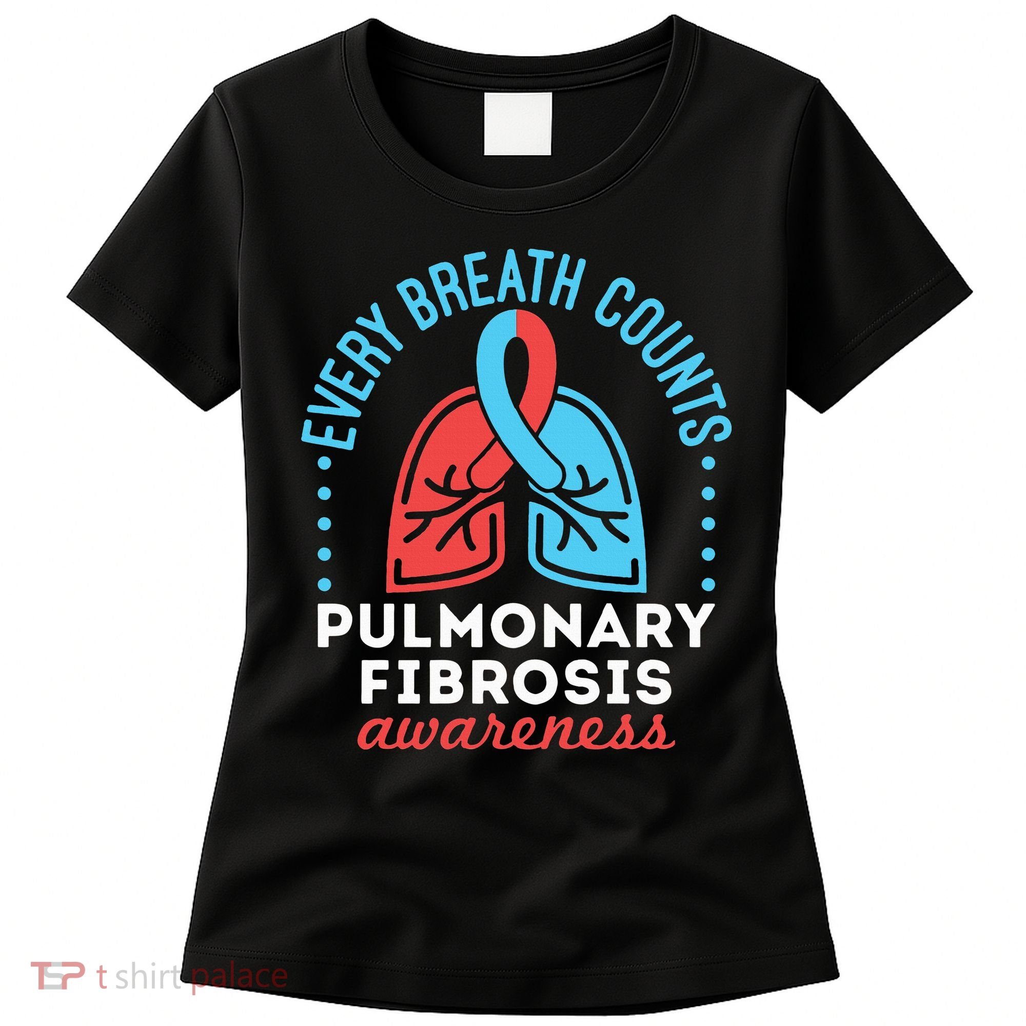 Pulmonary Fibrosis Awareness Every Breath Counts  Women's T-Shirt