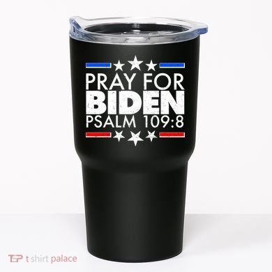 Pray For Biden Psalm 109:8 Tumbler
