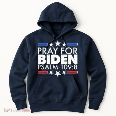 Pray For Biden Psalm 109:8 Hoodie