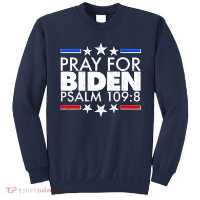 Pray For Biden Psalm 109:8 Sweatshirt