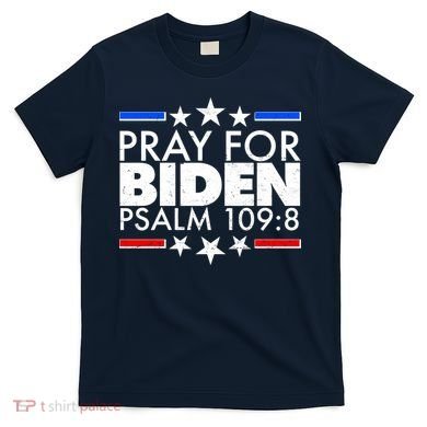 Pray For Biden Psalm 109:8 T-Shirt